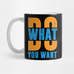 Do what you want Mug